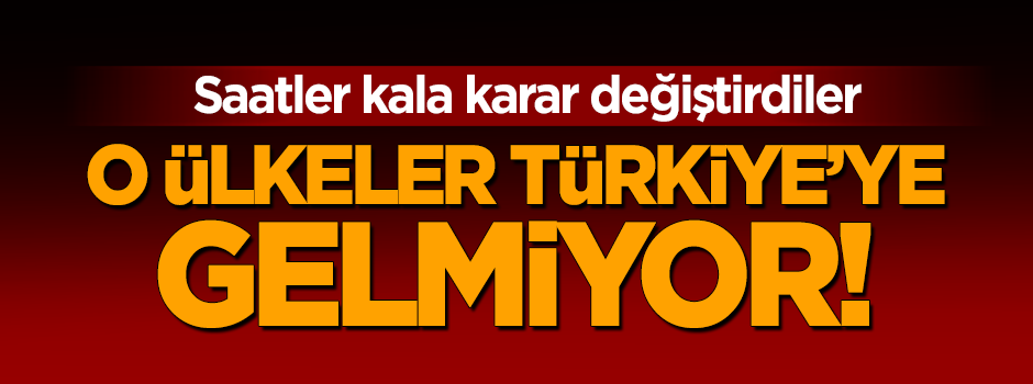 İran ve Irak Türkiye'ye gelmiyor