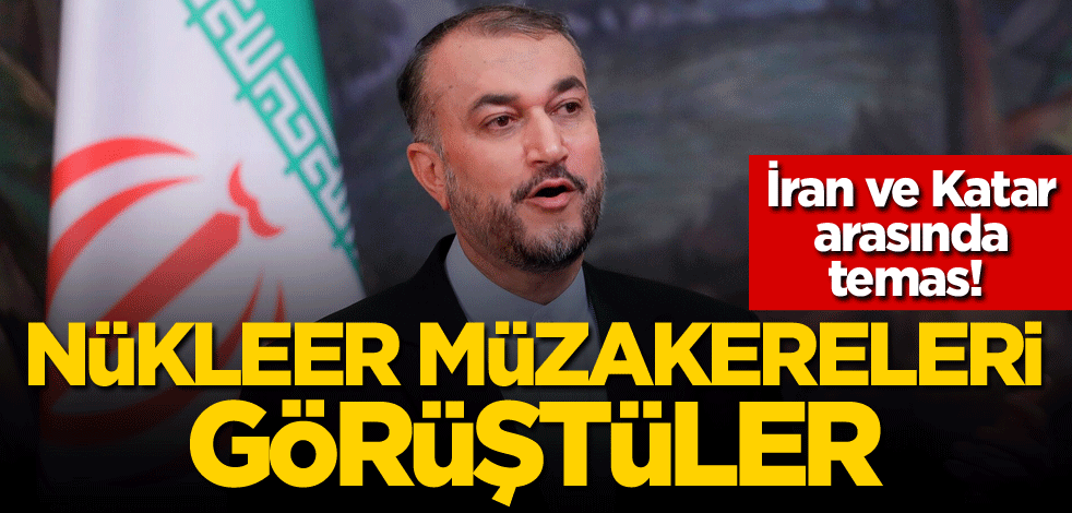 İran ve Katar arasında temas! Nükleer müzakereleri görüştüler