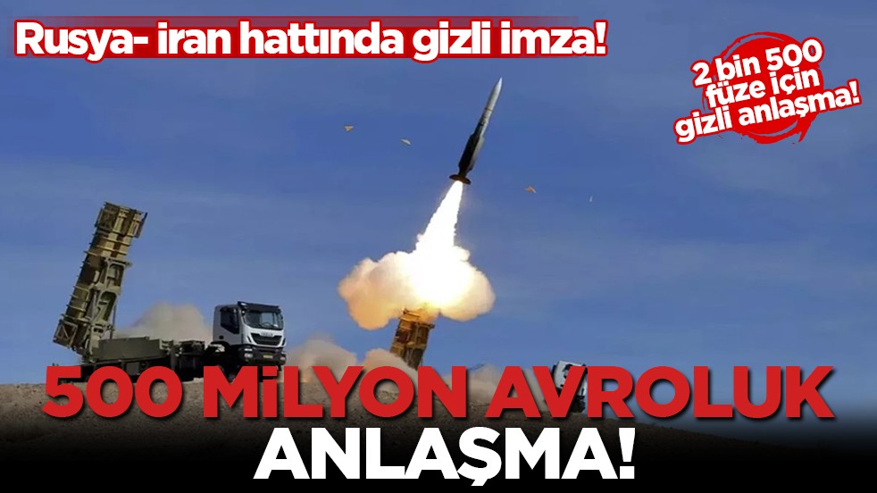 İran ve Rusya’dan gizli füze hamlesi: 500 milyon avroluk savunma kalkanı!