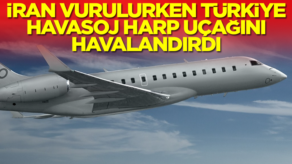 İran vurulurken Türkiye çok kritik HAVASOJ elektronik harp uçağını havalandırdı