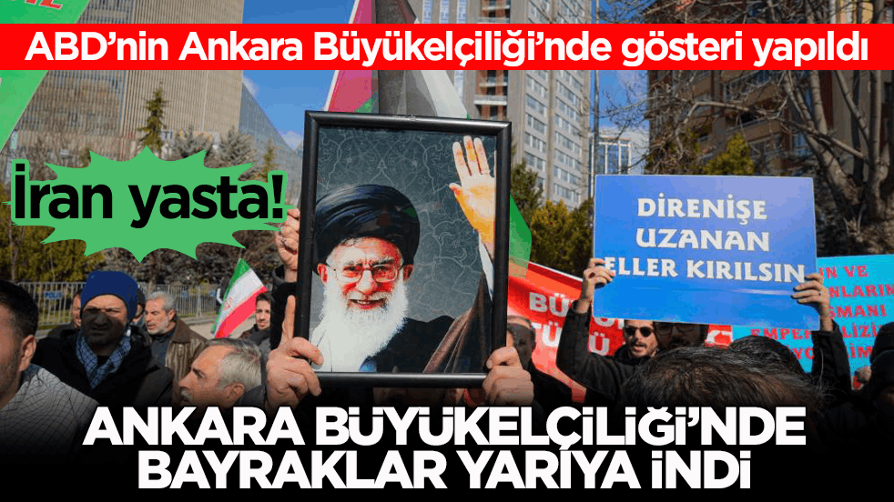 İran yasta! Ankara Büyükelçiliği’nde bayraklar yarıya indi