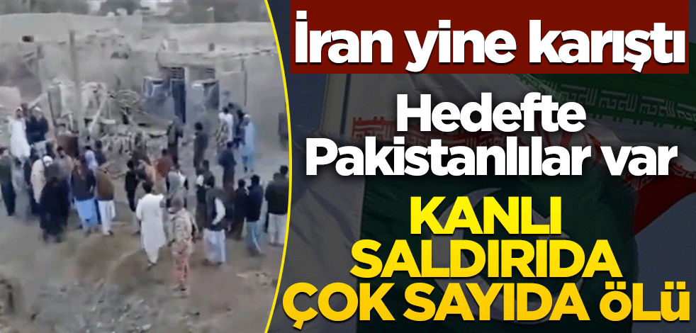 İran yine karıştı! Kanlı saldırıda çok sayıda ölü... Hedefte yine Pakistanlılar var