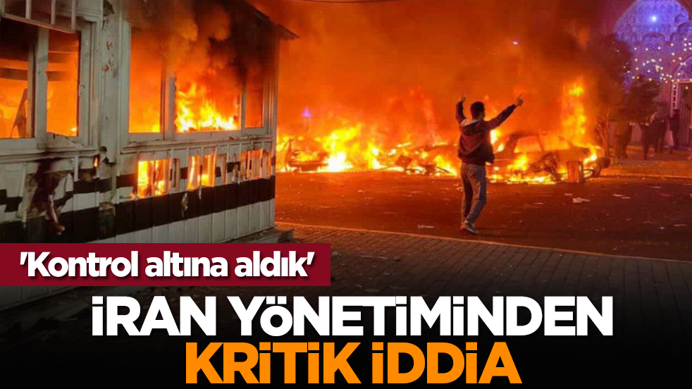 İran yönetiminden kritik iddia: 'Kontrol altına aldık'