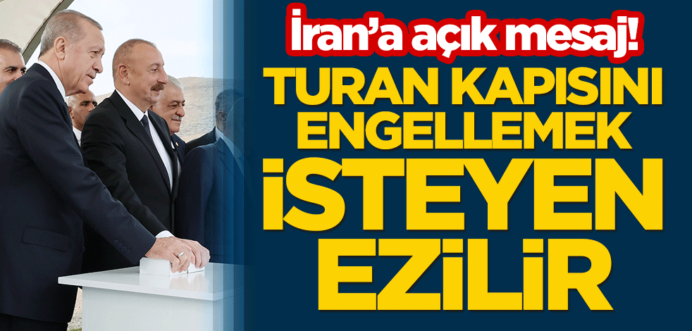 İran'a açık mesaj: Turan kapısını engellemek isteyen ezilir!
