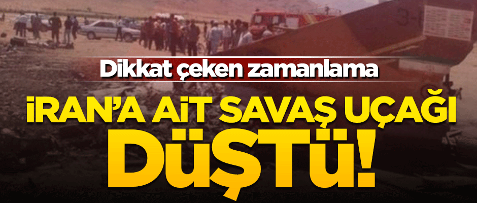 İran'a ait savaş uçağı düştü! Dikkat çeken zamanlama