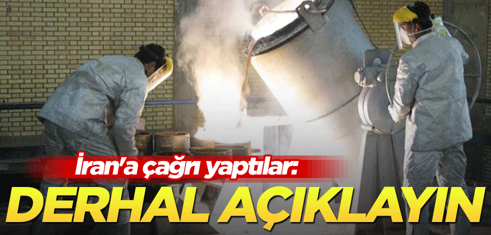 İran'a çağrı yaptılar: Derhal açıklayın