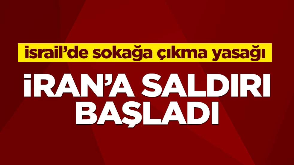 İran'a saldırı başladı!