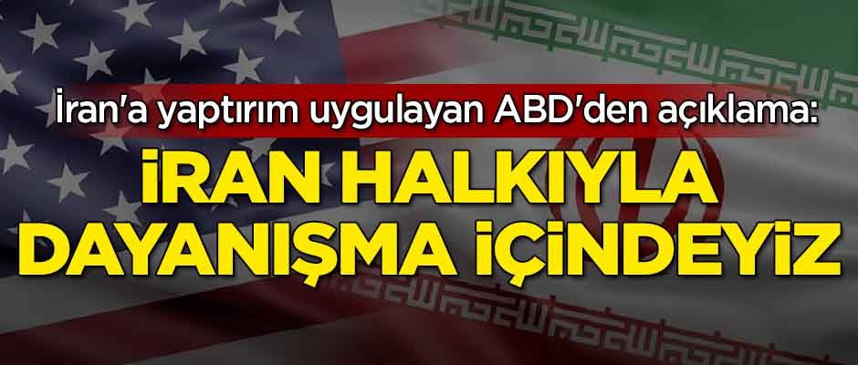 İran'a yaptırım uygulayan ABD'den açıklama: İran halkıyla dayanışma içindeyiz