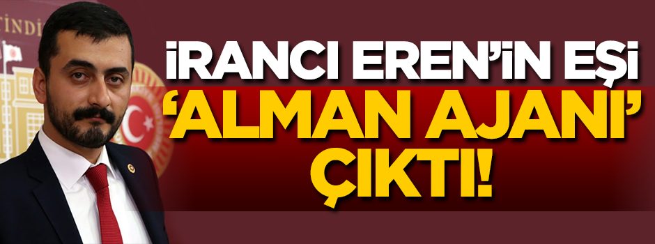 Eren Erdem'in eşi 'Alman ajanı' çıktı!
