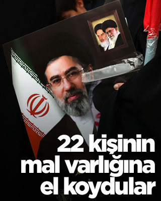 İran'da 22 kişinin mal varlığına el kondu! Bakın neden