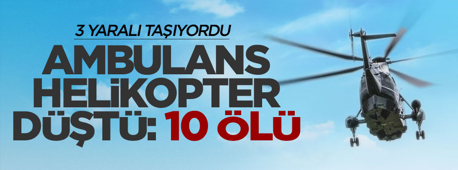 İran'da 3 yaralı taşıyan ambulans helikopter düştü: 10 ölü