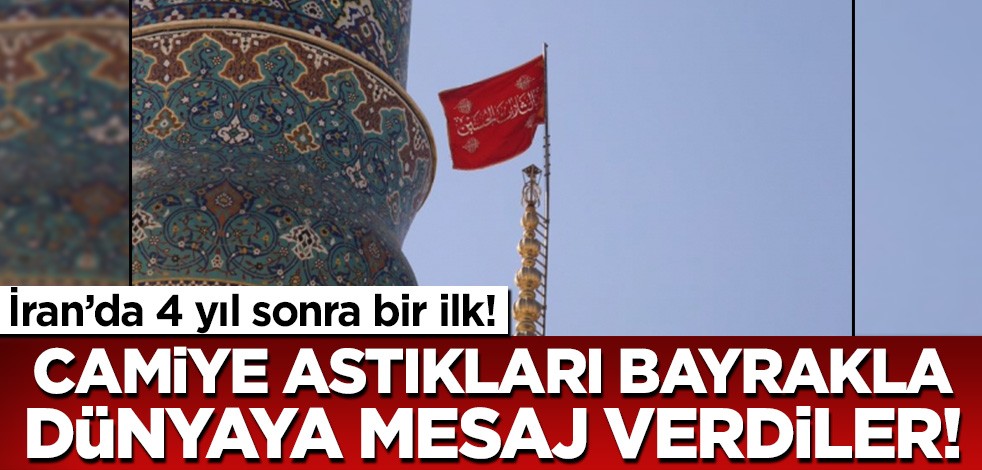 İran'da 4 yıl sonra ilk! Camiye astıkları bayrakla dünyaya mesaj verdiler!