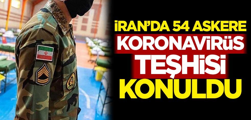 İran'da 54 askere koronavirüs teşhisi