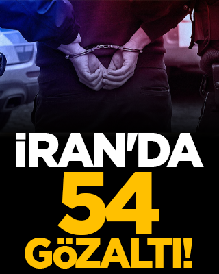 İran'da 54 gözaltı!