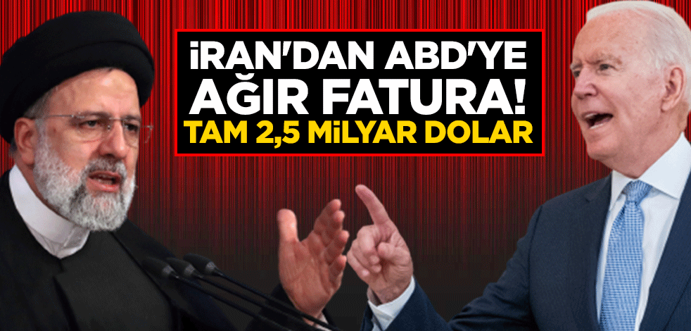 İran'dan ABD'ye ağır fatura! Tam 2,5 milyar dolar