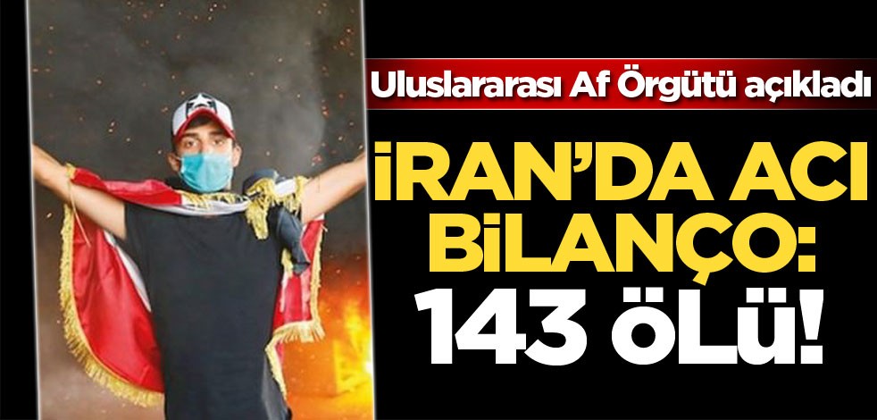 İran'da acı bilanço! Ölü sayısı 143