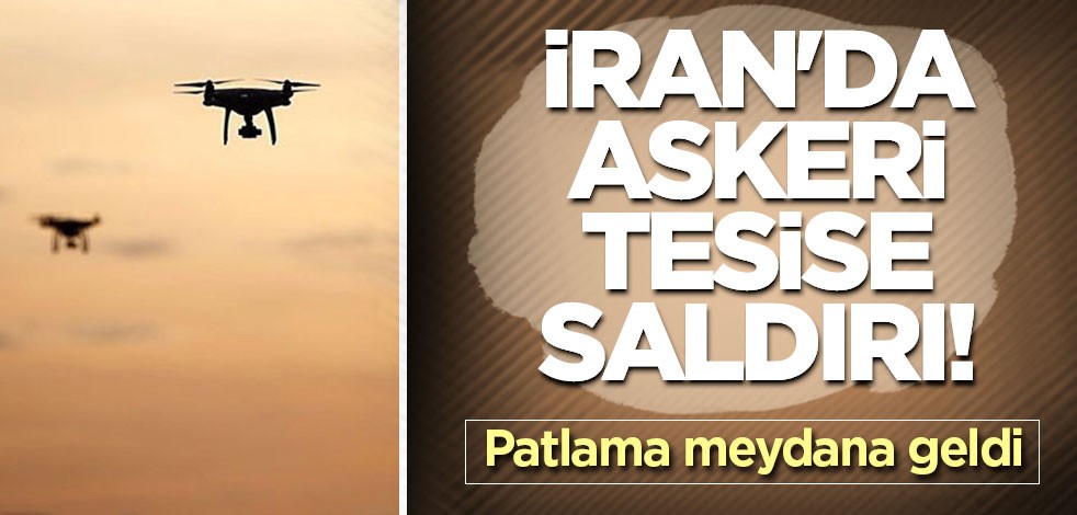 İran'da askeri tesise saldırı! Patlama meydana geldi