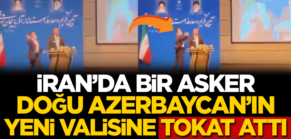 İran'da bir asker Doğu Azerbaycan'ın yeni valisine tokat attı!