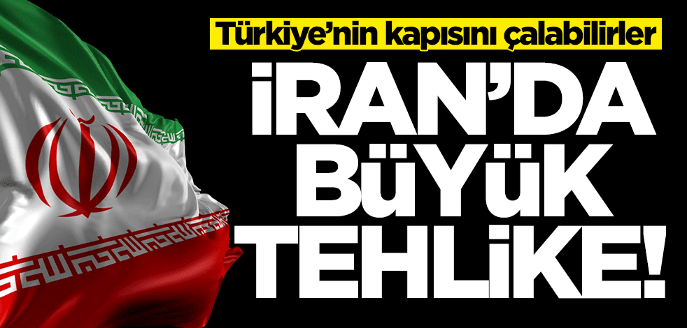 İran'da büyük tehlike! Kapımızı çalabilirler