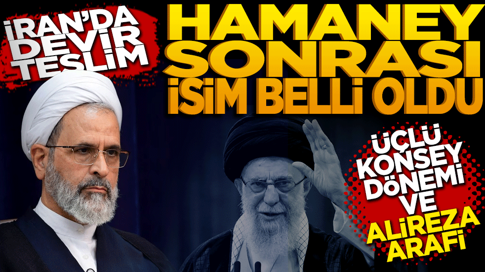 İran'da Devir Teslim: Hamaney sonrası isim belli oldu! Üçlü konsey dönemi ve Alireza Arafi