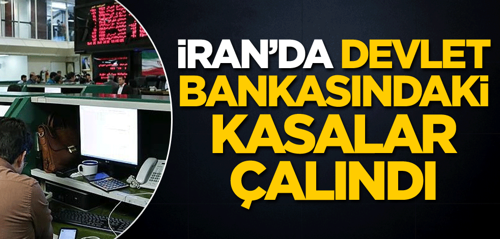 İran'da devlet bankasındaki kasalar çalındı