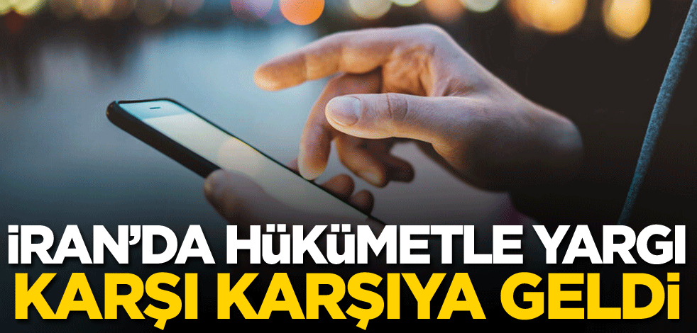İran'da hükümetle yargı karşı karşıya geldi