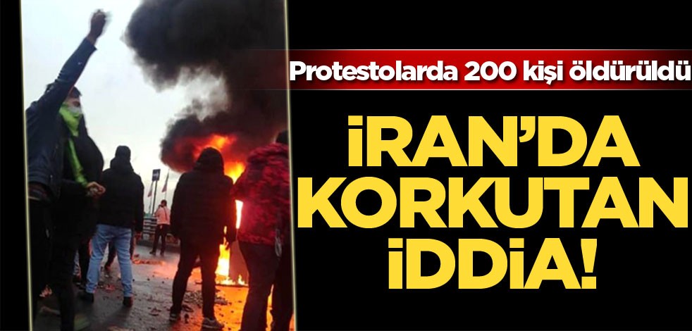 İran'da korkutan iddia! Protestolarda 200 kişi öldürüldü