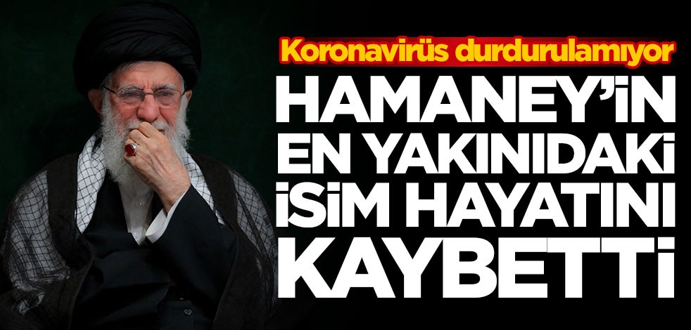 İran'da koronavirüs şoku! Hamaney'in en yakınındaki isim öldü