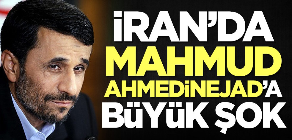 İran'da Mahmud Ahmedinejad'a büyük şok