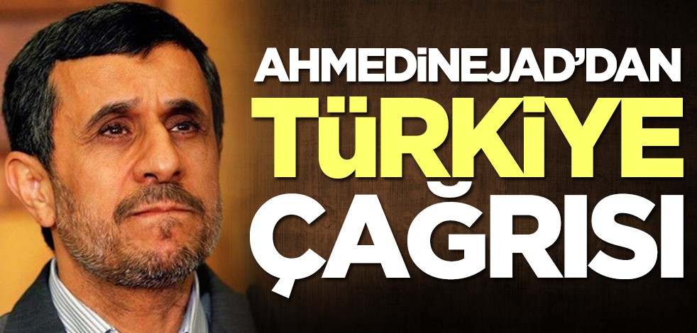 İran'da Mahmud Ahmedinejad'dan Türkiye çağrısı