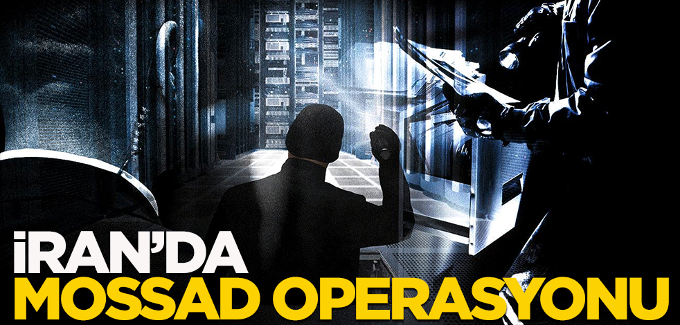 İran'da Mossad operasyonu