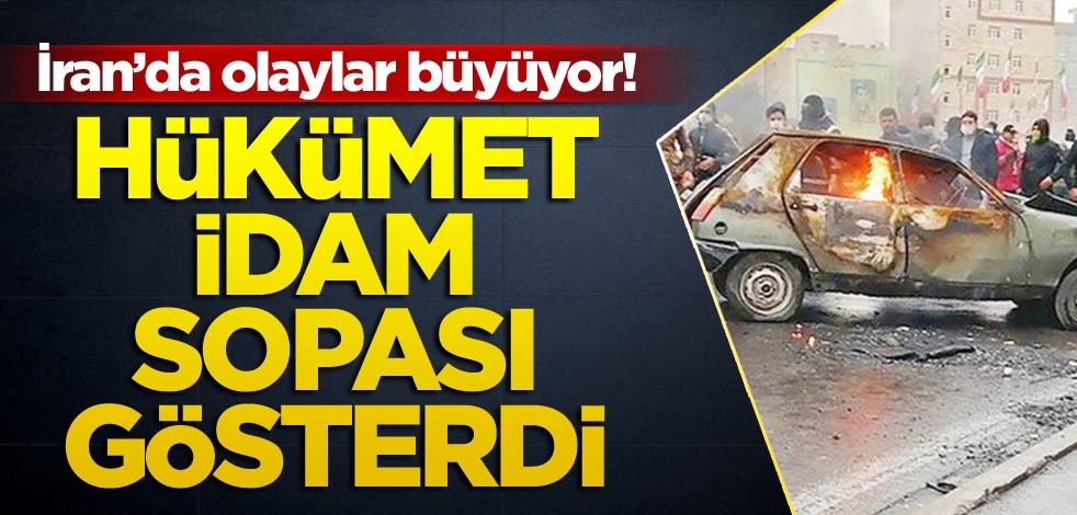 İran’da olaylar büyüyor! Hükümet idam sopası gösterdi