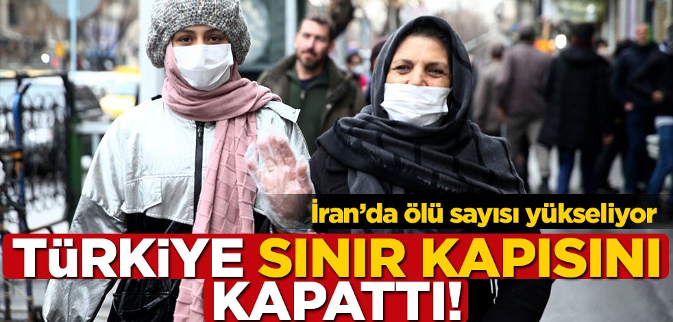 İran'da ölü sayısı 8 olmuştu... Türkiye sınır kapısını kapadı!