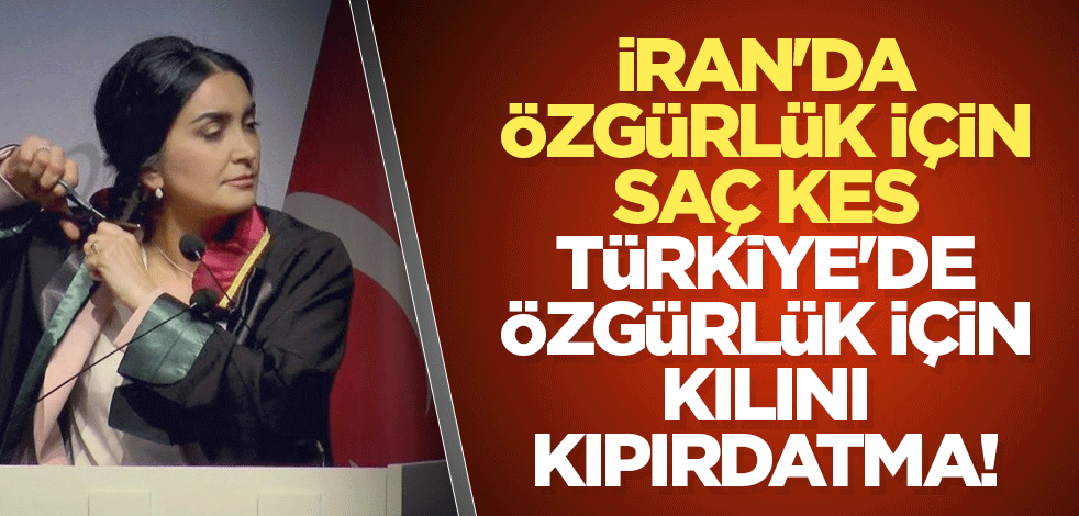 İran'da özgürlük için saç kes, Türkiye'de özgürlük için kılını kıpırdatma!