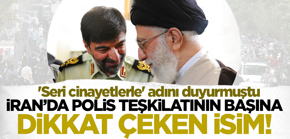 İran'da polis teşkilatının başına dikkat çeken isim! 'Seri cinayetlerle' adını duyurmuştu