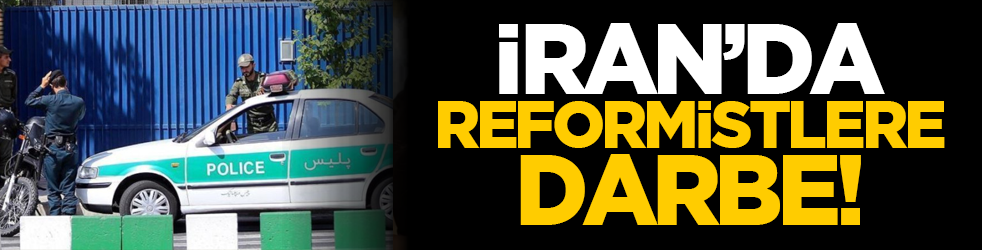 İran’da reformistlere darbe!