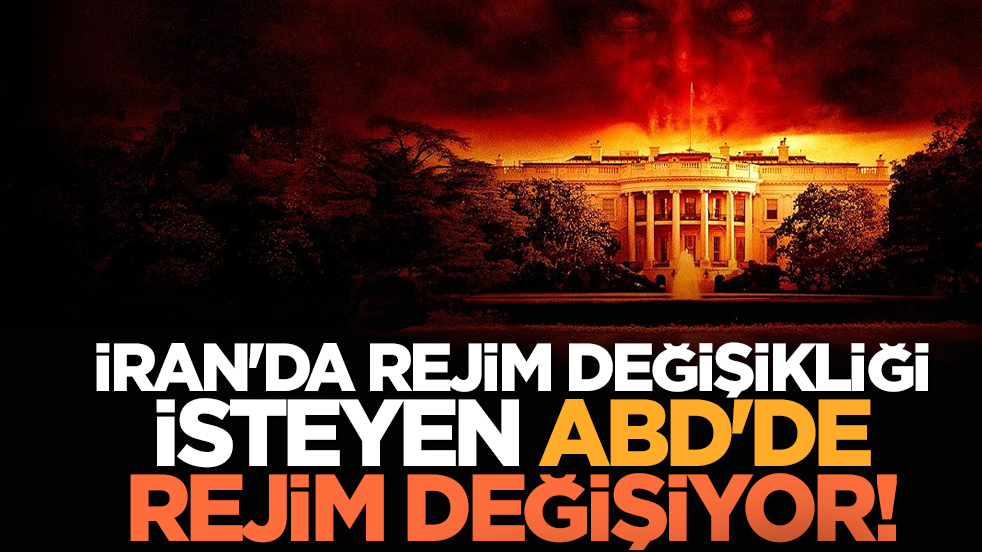 İran'da rejim değişikliği isteyen ABD'de rejim değişiyor!