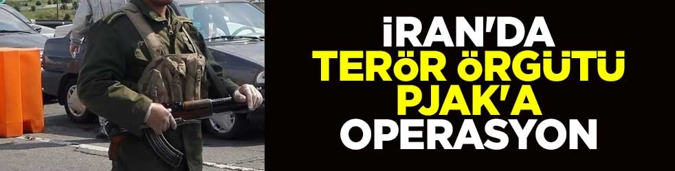 İran'da terör örgütü PJAK'a operasyon