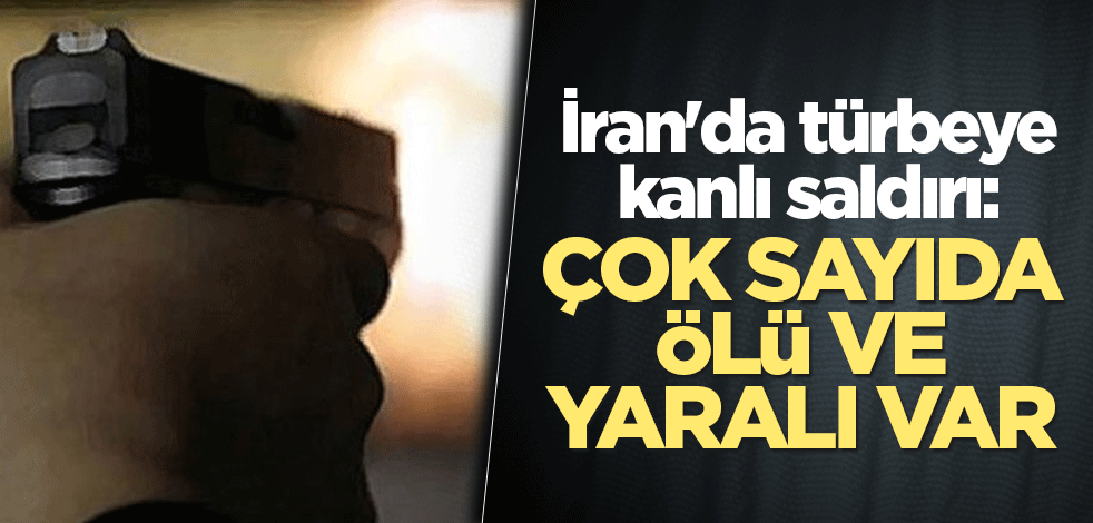 İran'da türbeye kanlı saldırı: Çok sayıda ölü ve yaralı var