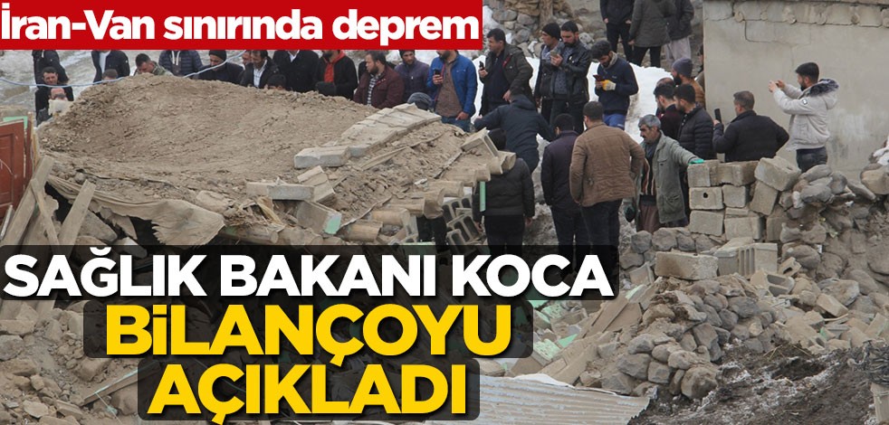 İran'daki deprem Van'da can aldı... Sağlık Bakanı Fahrettin Koca bilançoyu açıkladı