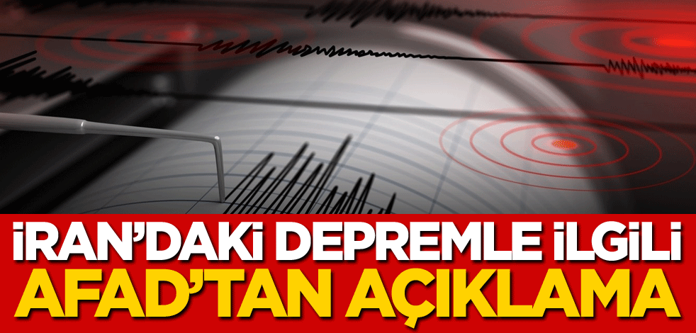 İran'daki depremle ilgili AFAD'tan açıklama