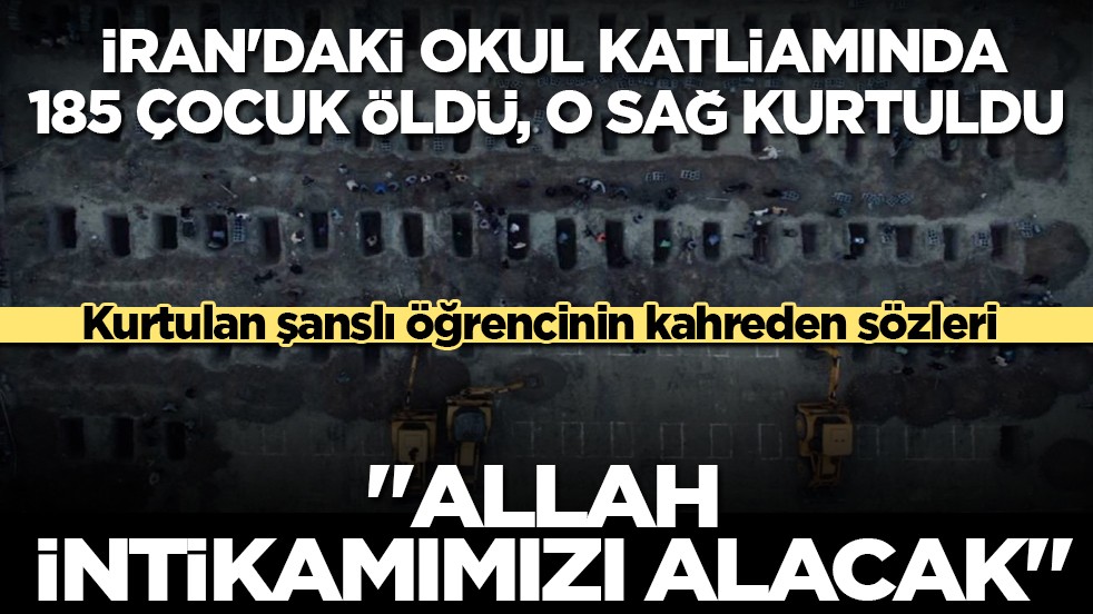 İran’daki okul katliamından kurtulan küçük kız: 