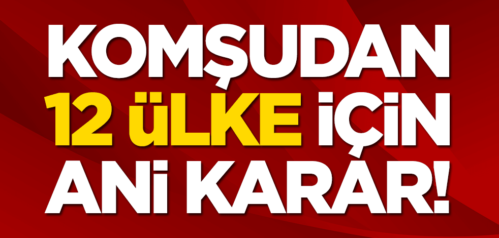 İran'dan 12 ülke için flaş karar