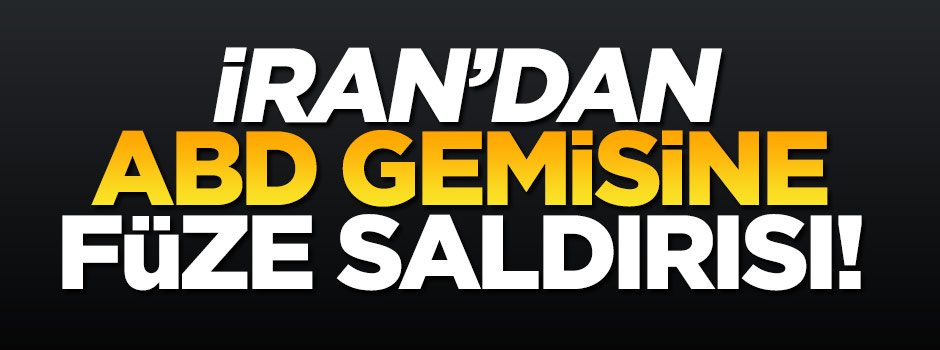 İran'dan ABD gemisine füze saldırısı!