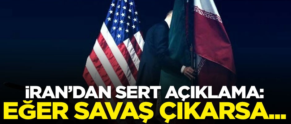 İran'dan ABD ile ilgili çok sert açıklama! "Eğer savaş çıkarsa..."