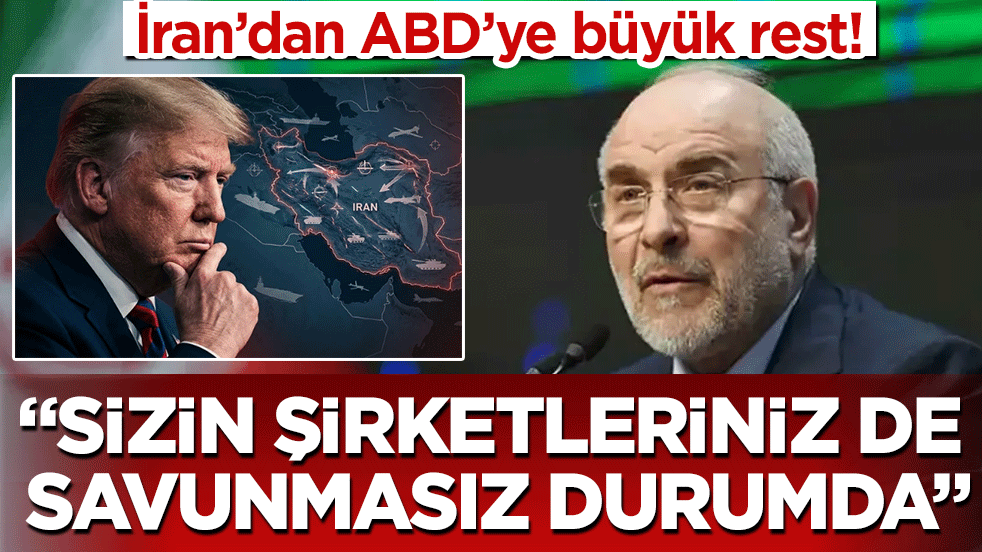 İran’dan ABD’ye büyük rest! ‘Sizin şirketleriniz de savunmasız durumda’