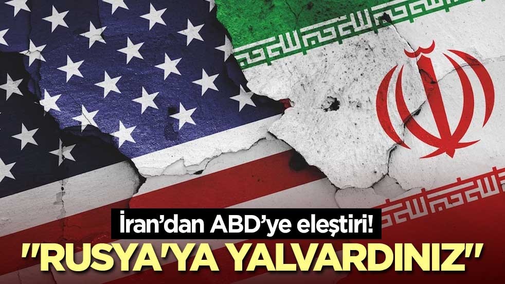 İran'dan ABD’ye eleştiri! "Rusya'ya yalvardınız"