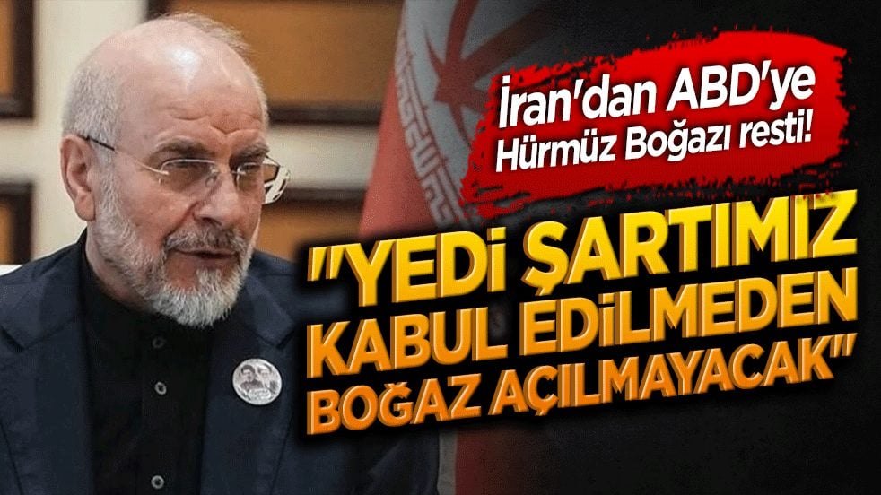İran'dan ABD'ye Hürmüz Boğazı resti! "Yedi şartımız kabul edilmeden boğaz açılmayacak"