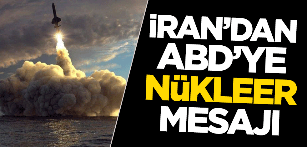 İran’dan ABD’ye nükleer mesajı