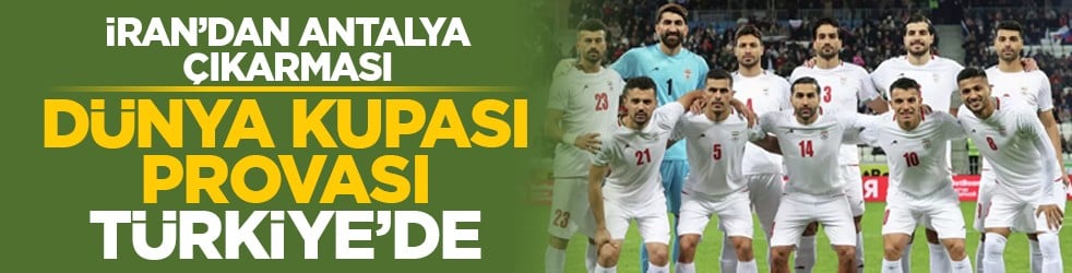 İran’dan Antalya çıkarması: Dünya Kupası provası Türkiye’de